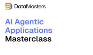 AI Agentic Applications Masterclass – Data Masters