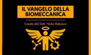 Il Vangelo della Biomeccanica – Noha Rabasco
