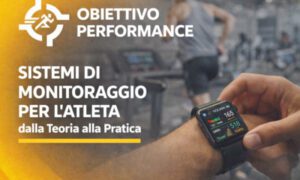 Sistemi di Monitoraggio per l’Atleta: dalla Teoria alla Pratica – Obiettivo Performance